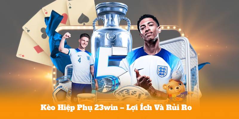 Kèo Hiệp Phụ 23win – Hiểu Rõ Cách Hoạt Động