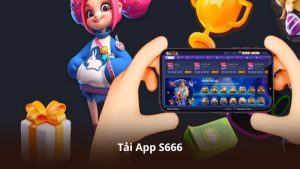 Tải App S666 – Trải Nghiệm Tốc Độ Ổn Định Trên Mọi Thiết Bị